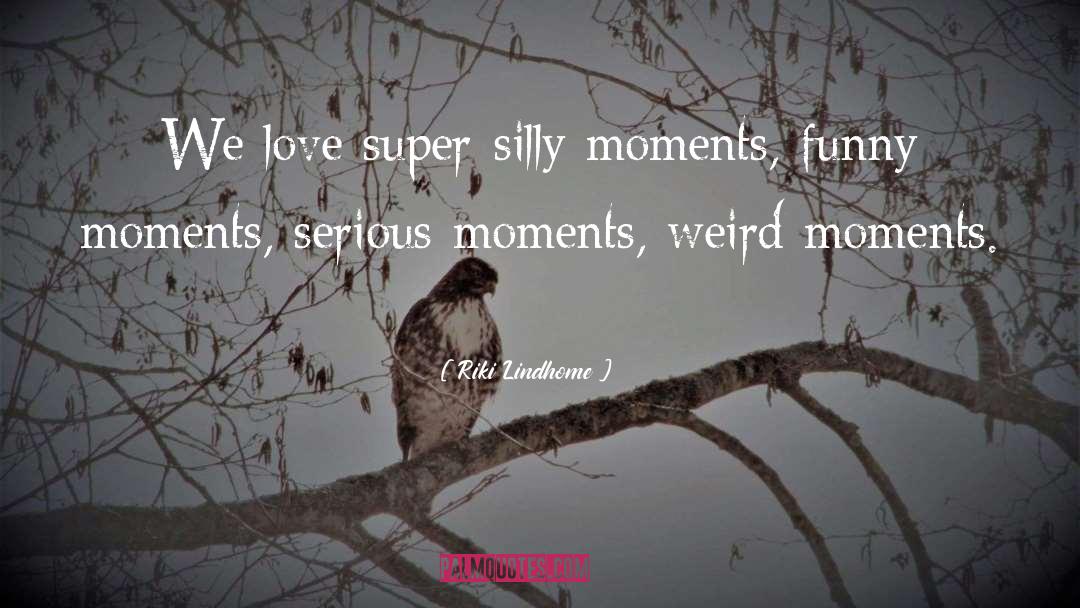 Funny Moments quotes by Riki Lindhome