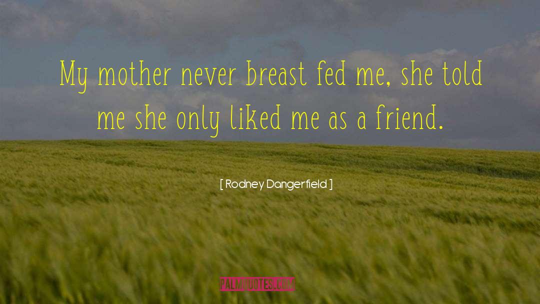 Funny Motherhood quotes by Rodney Dangerfield