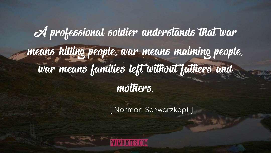 Funny Mothers Day quotes by Norman Schwarzkopf