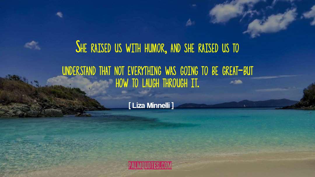 Funny Mothers Day quotes by Liza Minnelli