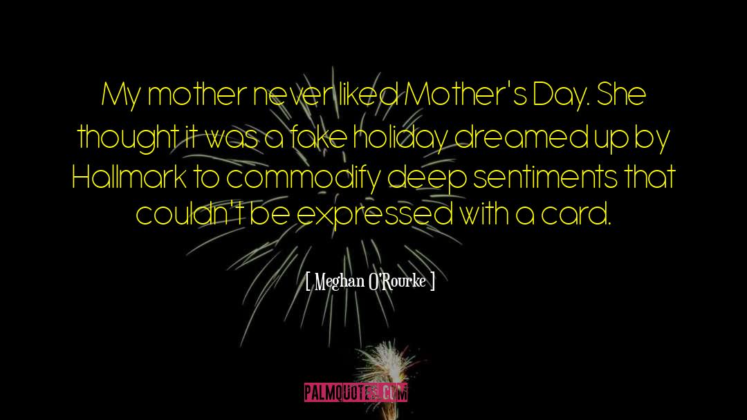 Funny Mothers Day quotes by Meghan O'Rourke