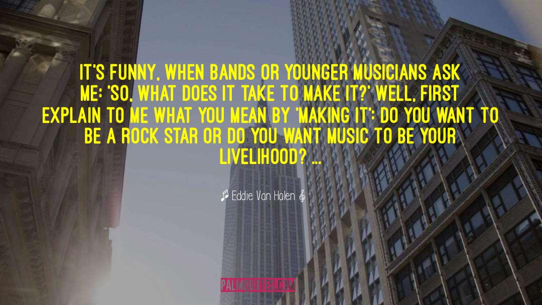 Funny Music quotes by Eddie Van Halen