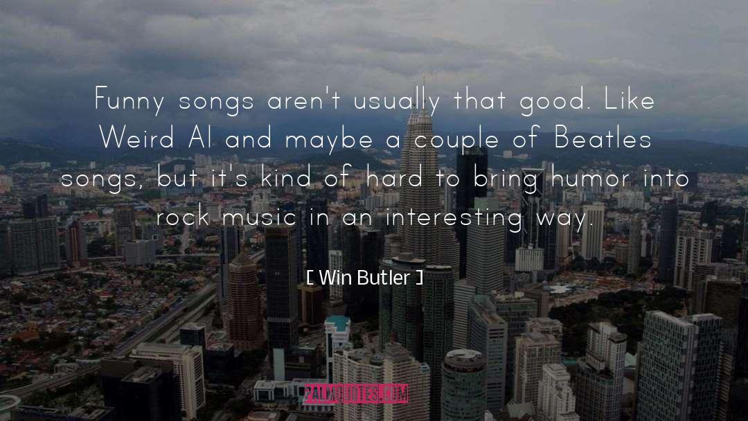 Funny Music quotes by Win Butler