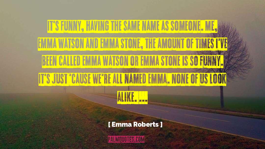 Funny Name quotes by Emma Roberts