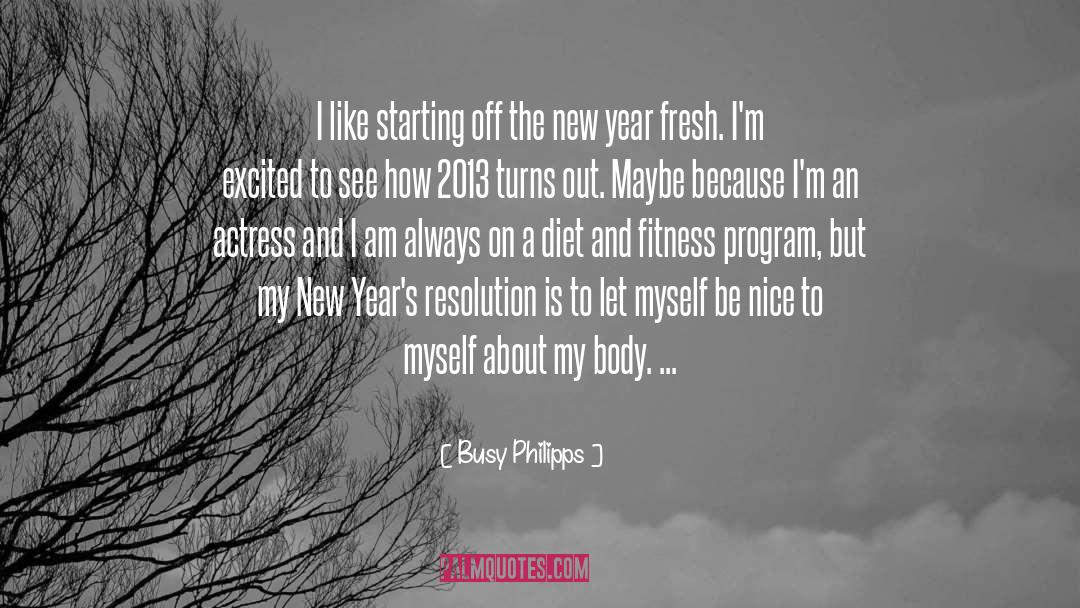 Funny New Resolution quotes by Busy Philipps