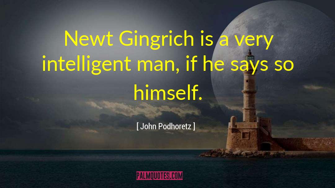 Funny Newt quotes by John Podhoretz