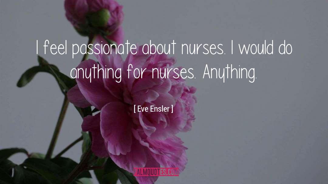 Funny Nurses Week quotes by Eve Ensler