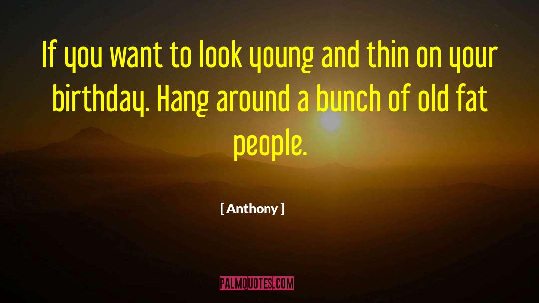 Funny Old Birthday quotes by Anthony