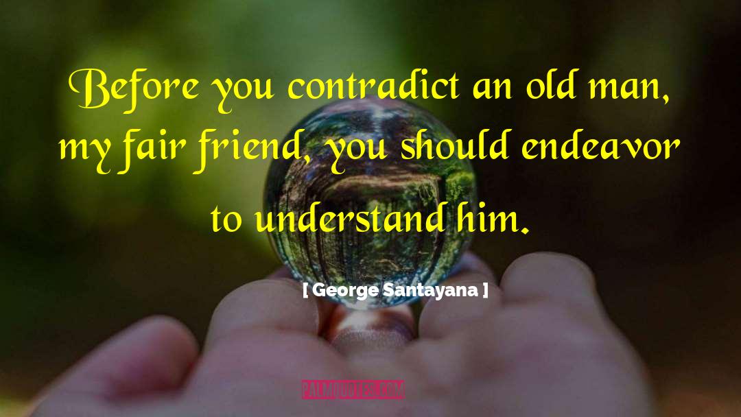 Funny Old Black Man quotes by George Santayana