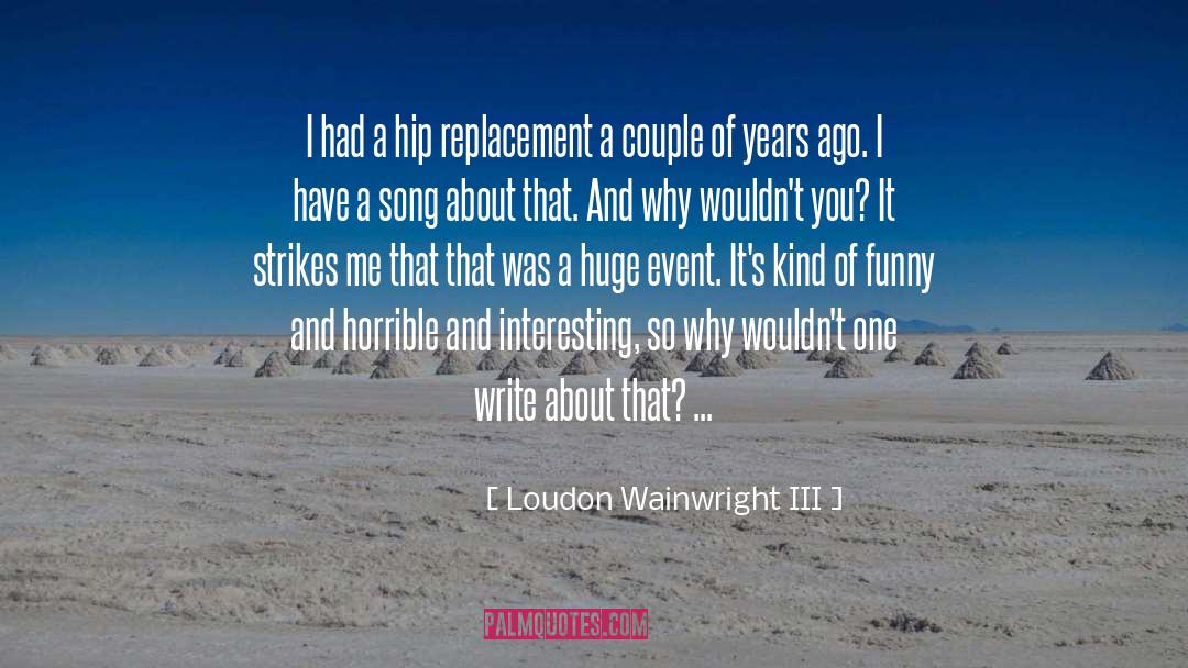 Funny One Liner quotes by Loudon Wainwright III