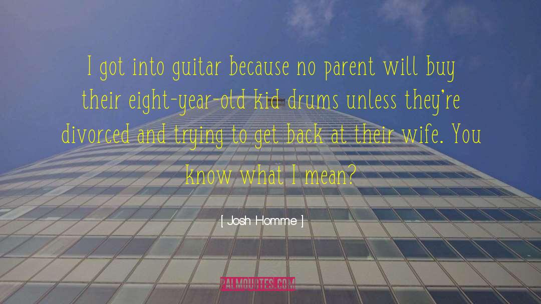 Funny Parent quotes by Josh Homme