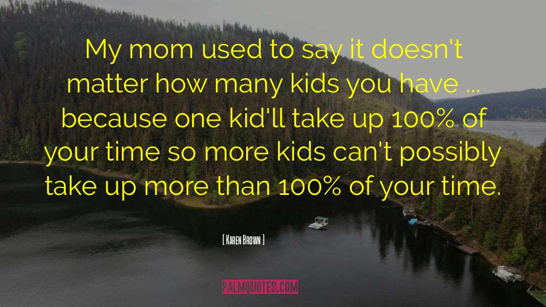 Funny Parenting quotes by Karen Brown