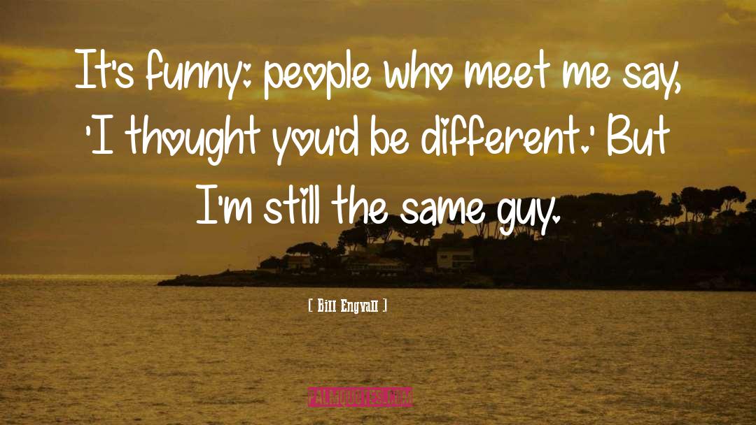 Funny People quotes by Bill Engvall