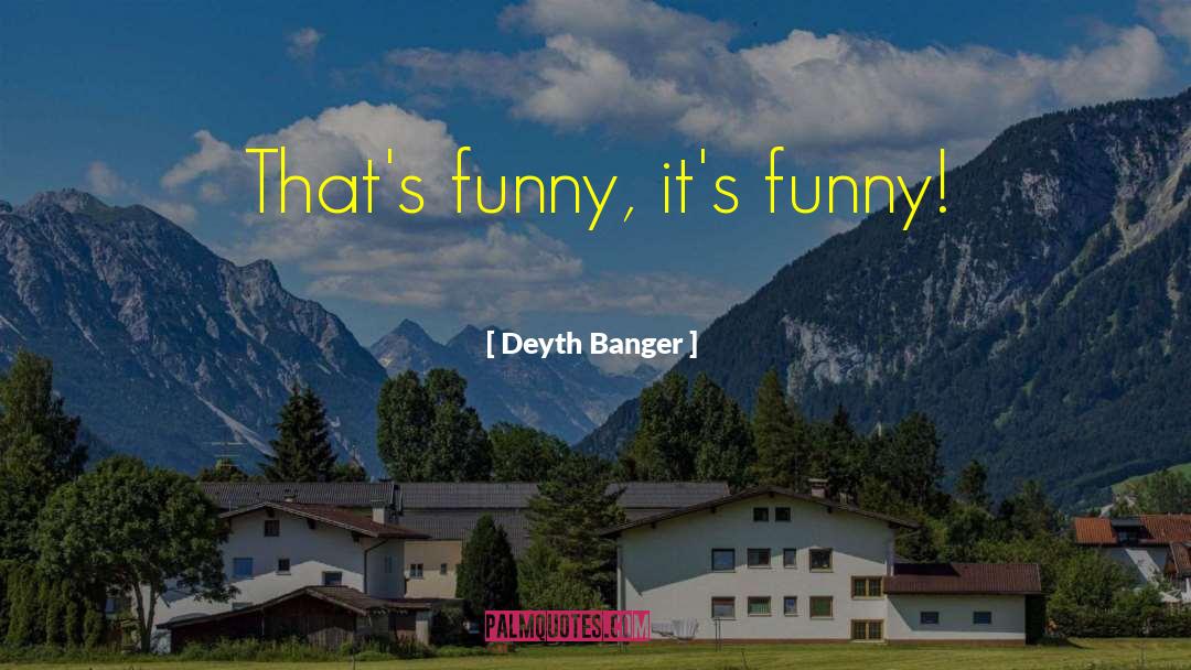 Funny Politician quotes by Deyth Banger