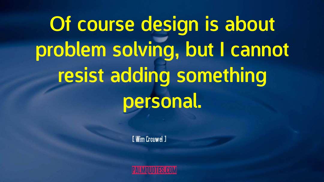 Funny Problem Solving quotes by Wim Crouwel