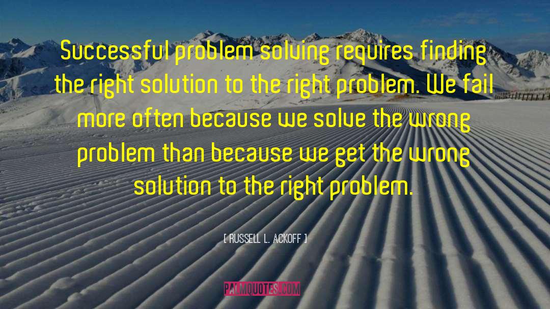Funny Problem Solving quotes by Russell L. Ackoff