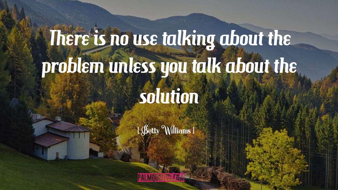 Funny Problem Solving quotes by Betty Williams