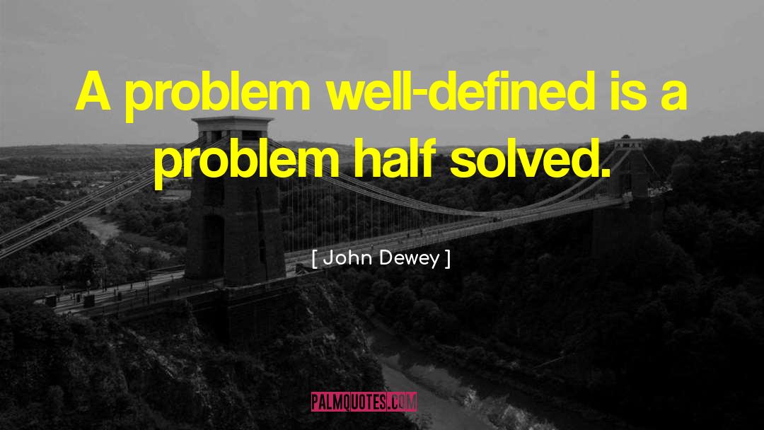 Funny Problem Solving quotes by John Dewey
