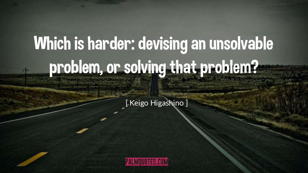 Funny Problem Solving quotes by Keigo Higashino
