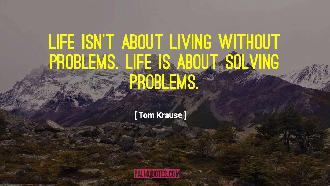 Funny Problem Solving quotes by Tom Krause
