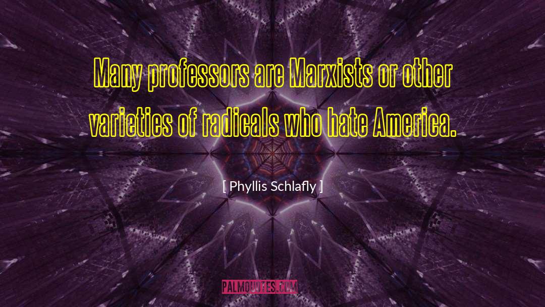 Funny Professors quotes by Phyllis Schlafly