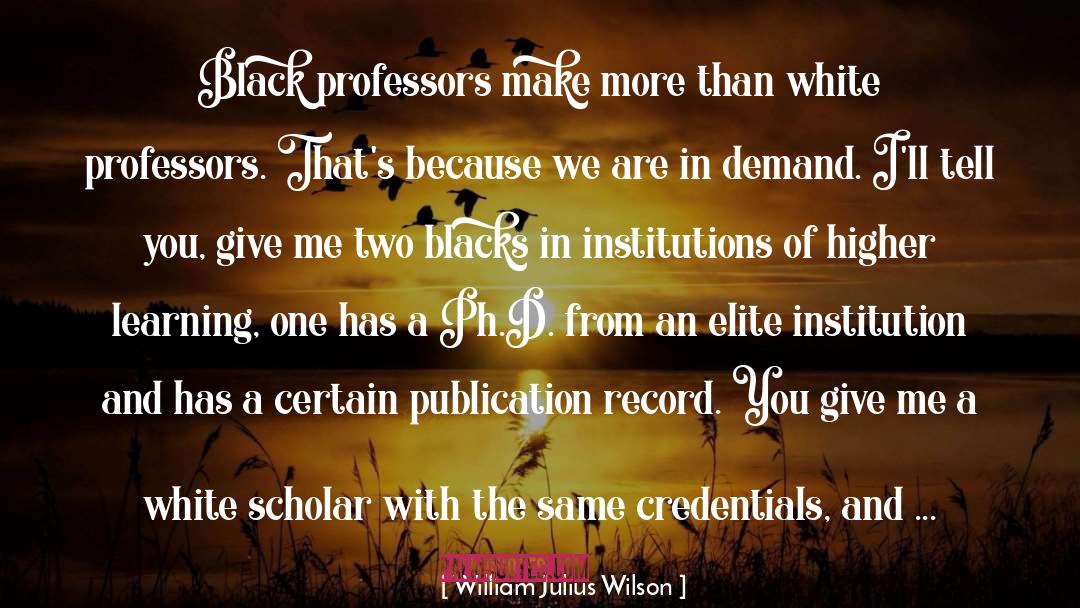 Funny Professors quotes by William Julius Wilson