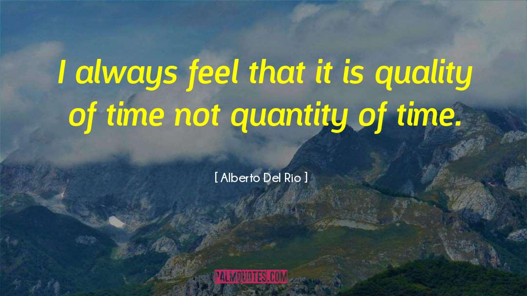Funny Quality Time quotes by Alberto Del Rio