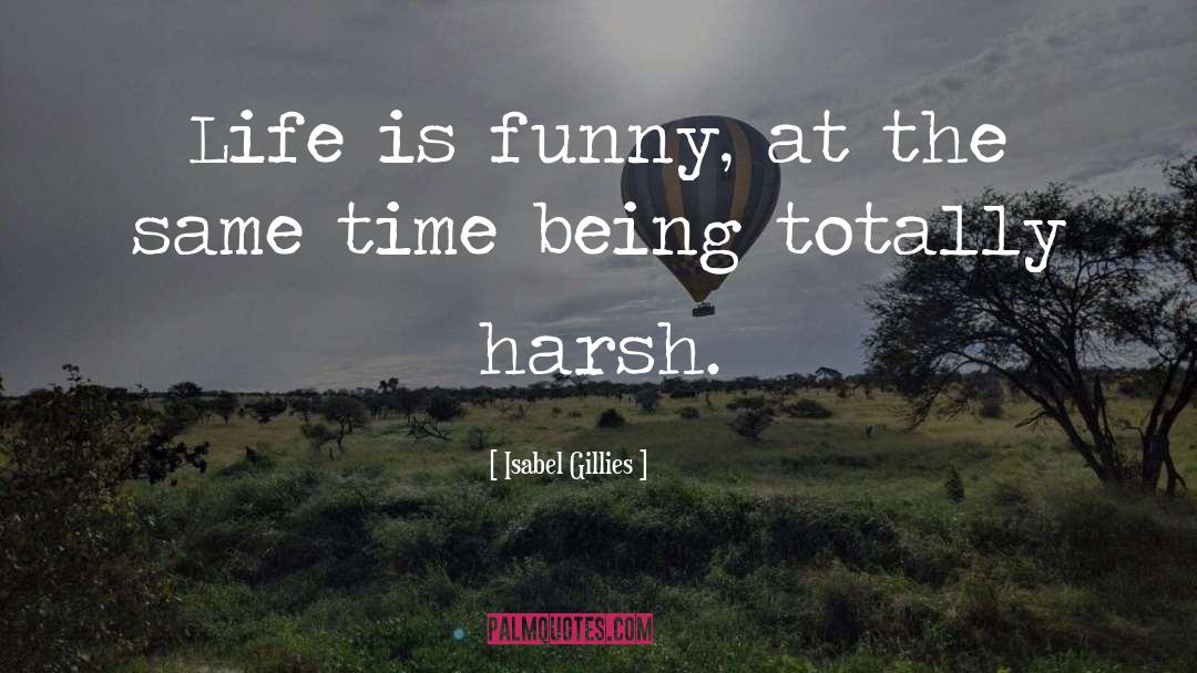 Funny Quality Time quotes by Isabel Gillies