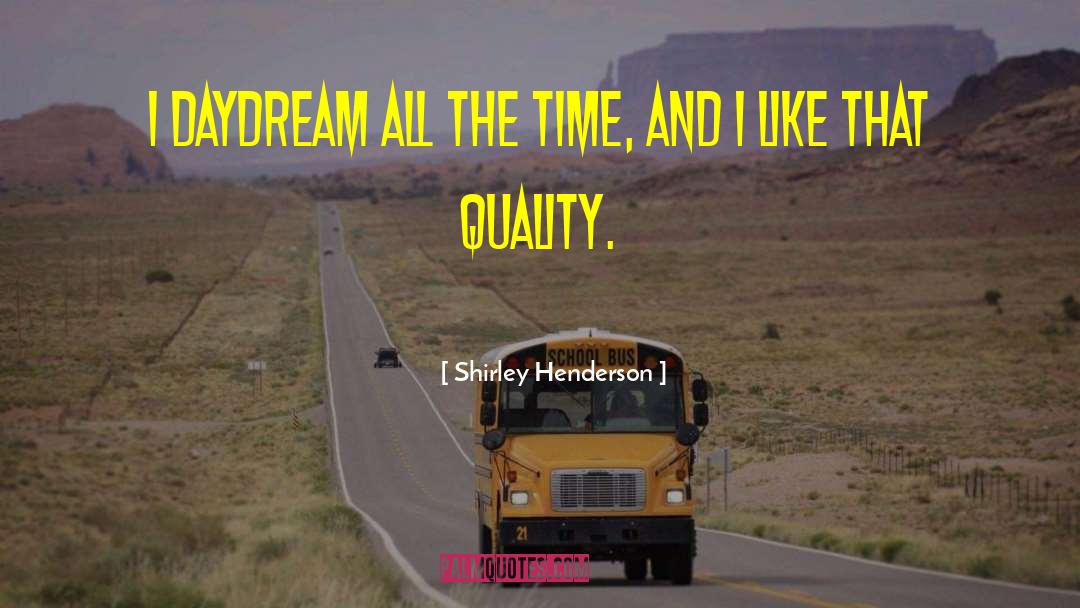 Funny Quality Time quotes by Shirley Henderson