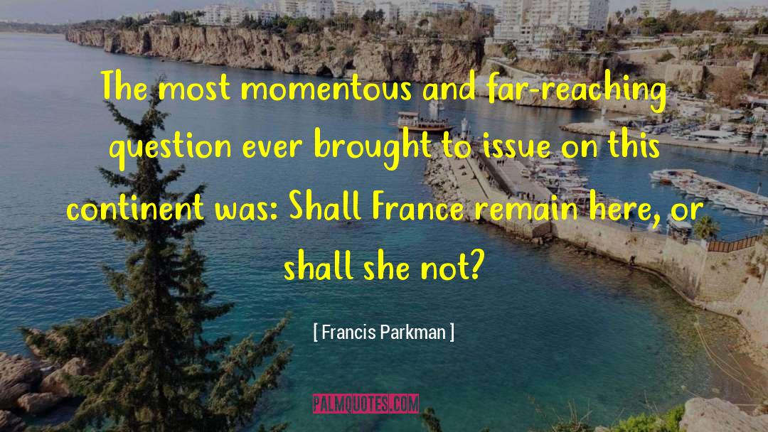 Funny Question quotes by Francis Parkman