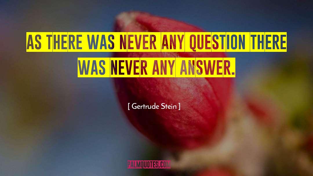 Funny Question quotes by Gertrude Stein