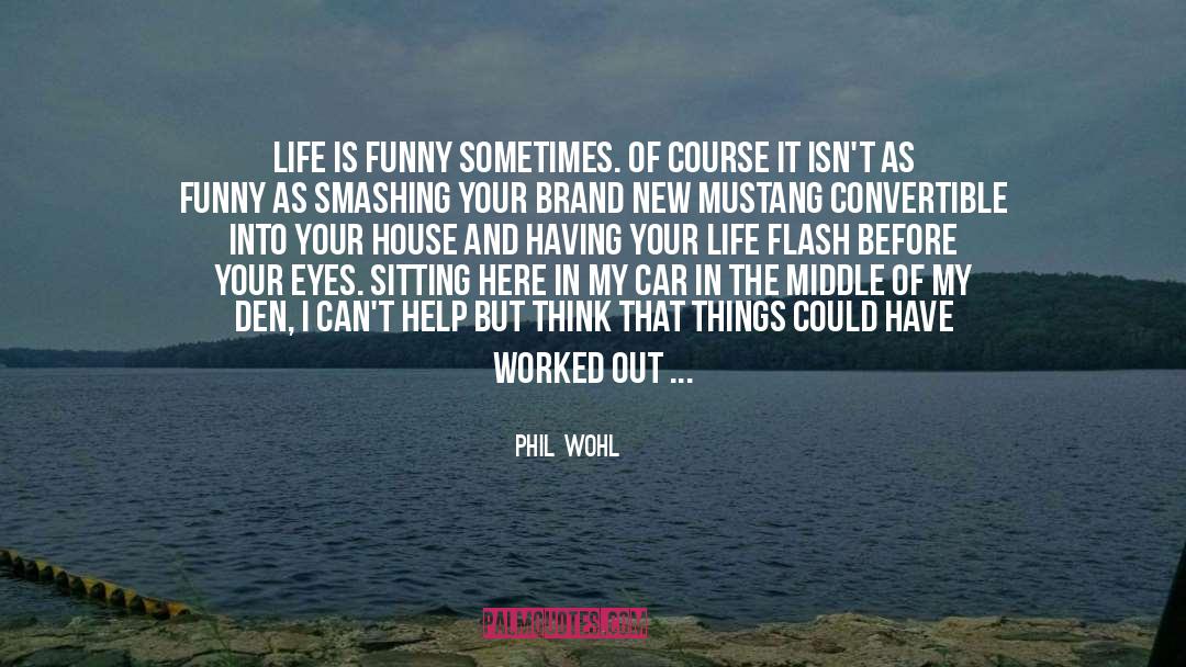 Funny quotes by Phil Wohl
