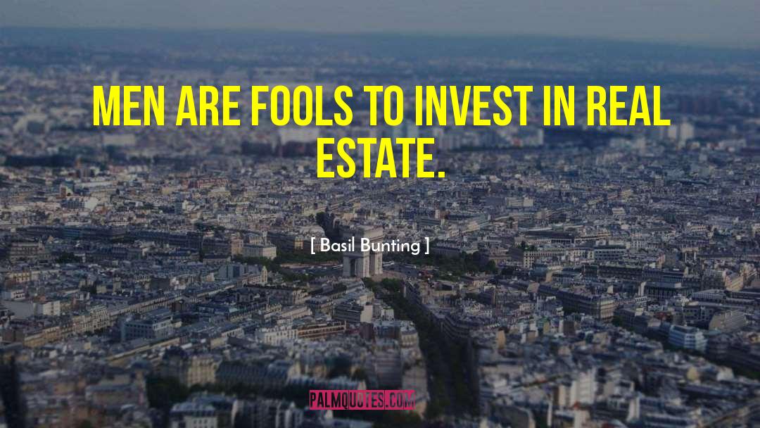 Funny Real Estate quotes by Basil Bunting