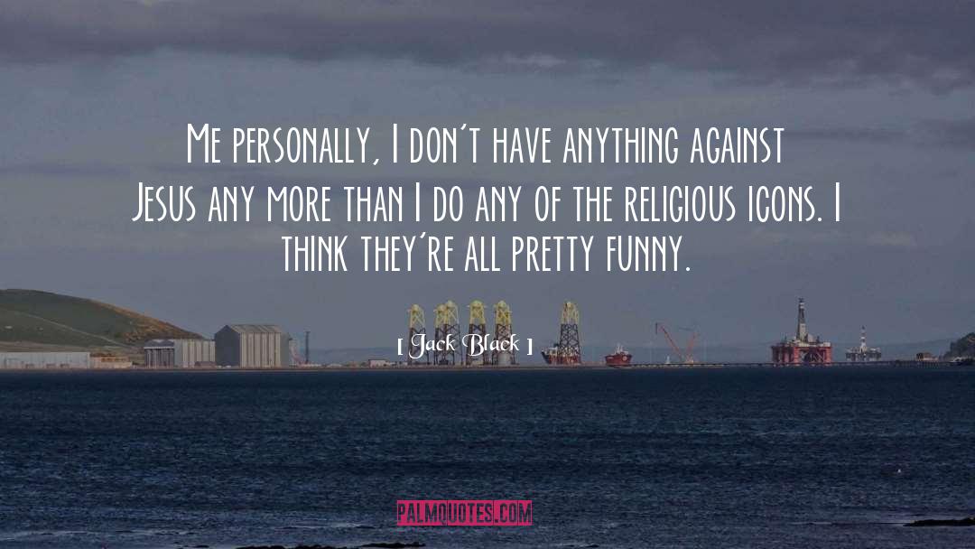 Funny Religious quotes by Jack Black