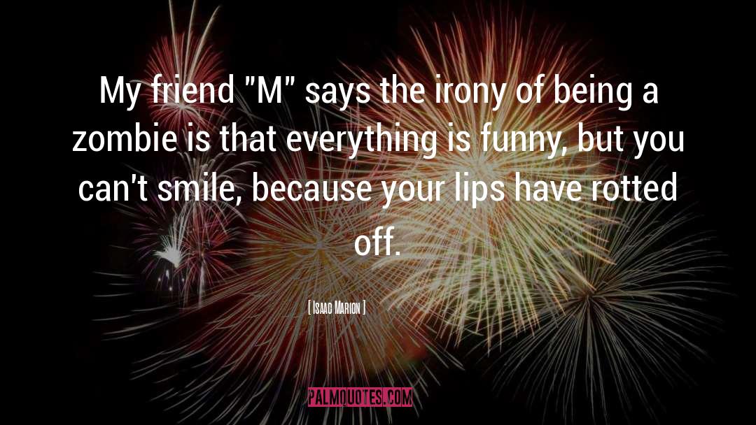 Funny Romantic quotes by Isaac Marion