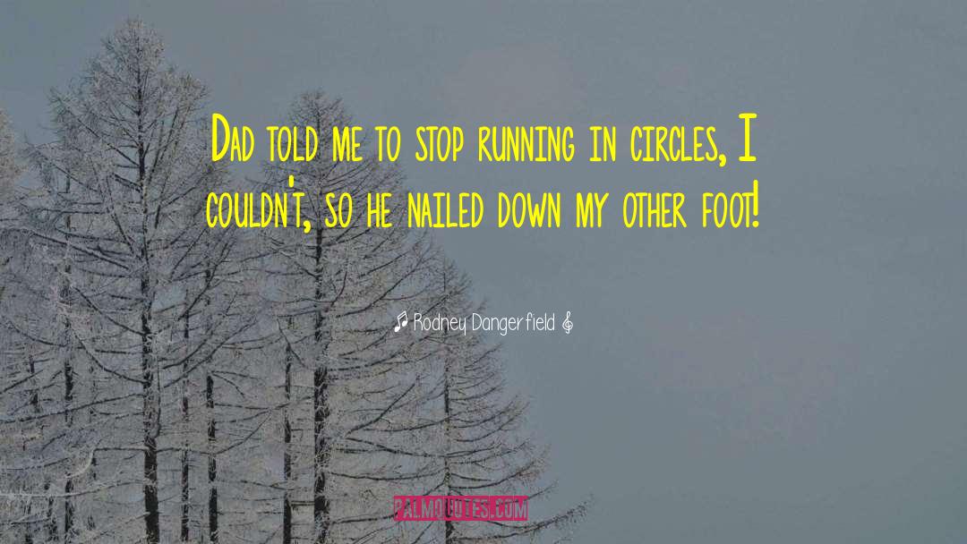Funny Running quotes by Rodney Dangerfield