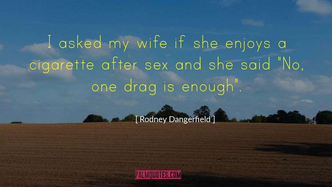 Funny Sex quotes by Rodney Dangerfield