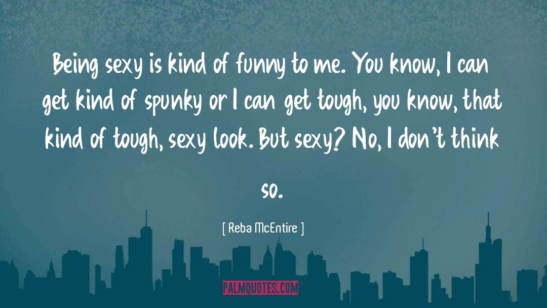 Funny Sexy quotes by Reba McEntire