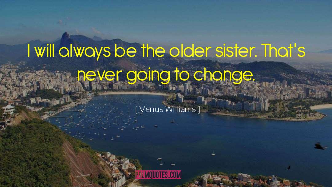 Funny Sister Whatsapp quotes by Venus Williams