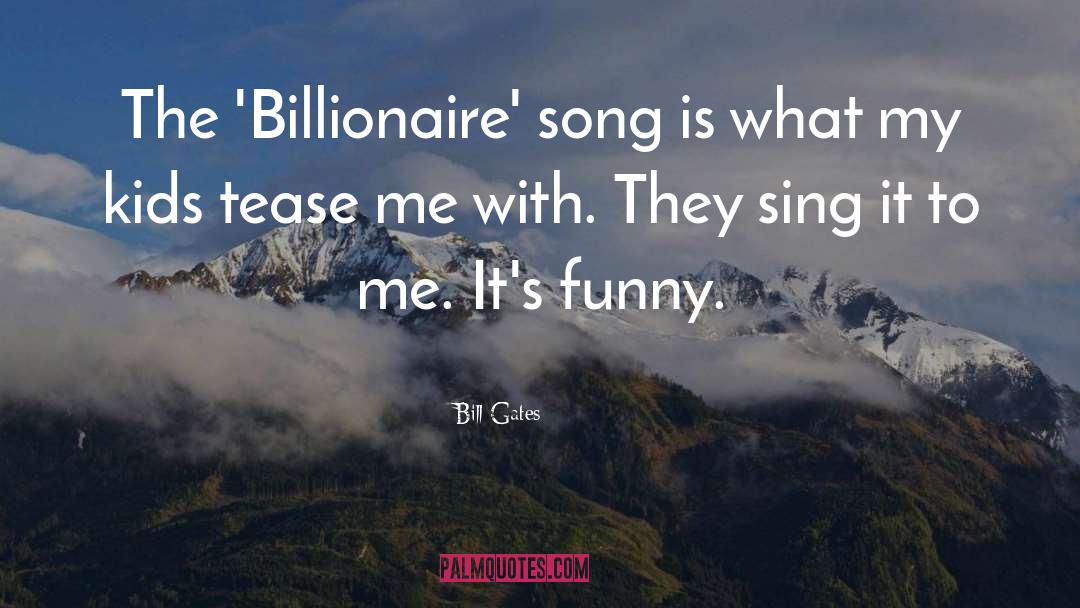 Funny Song quotes by Bill Gates