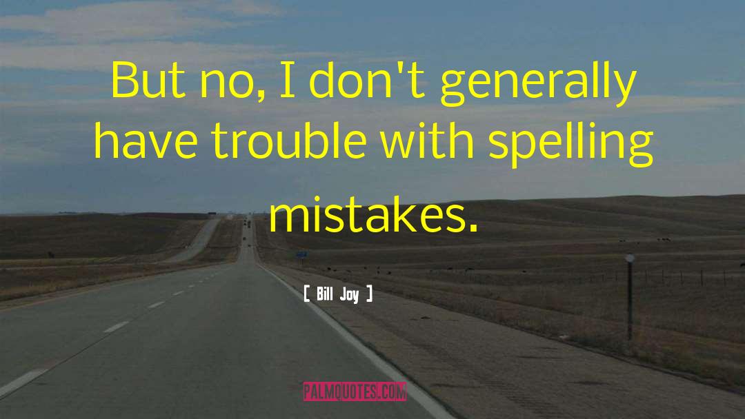 Funny Spelling quotes by Bill Joy