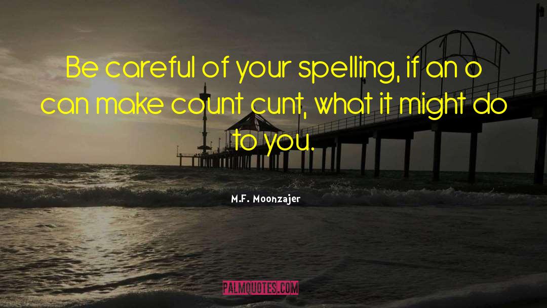 Funny Spelling quotes by M.F. Moonzajer