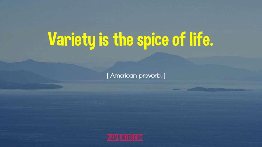 Funny Spice quotes by American Proverb.