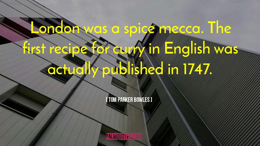 Funny Spice quotes by Tom Parker Bowles