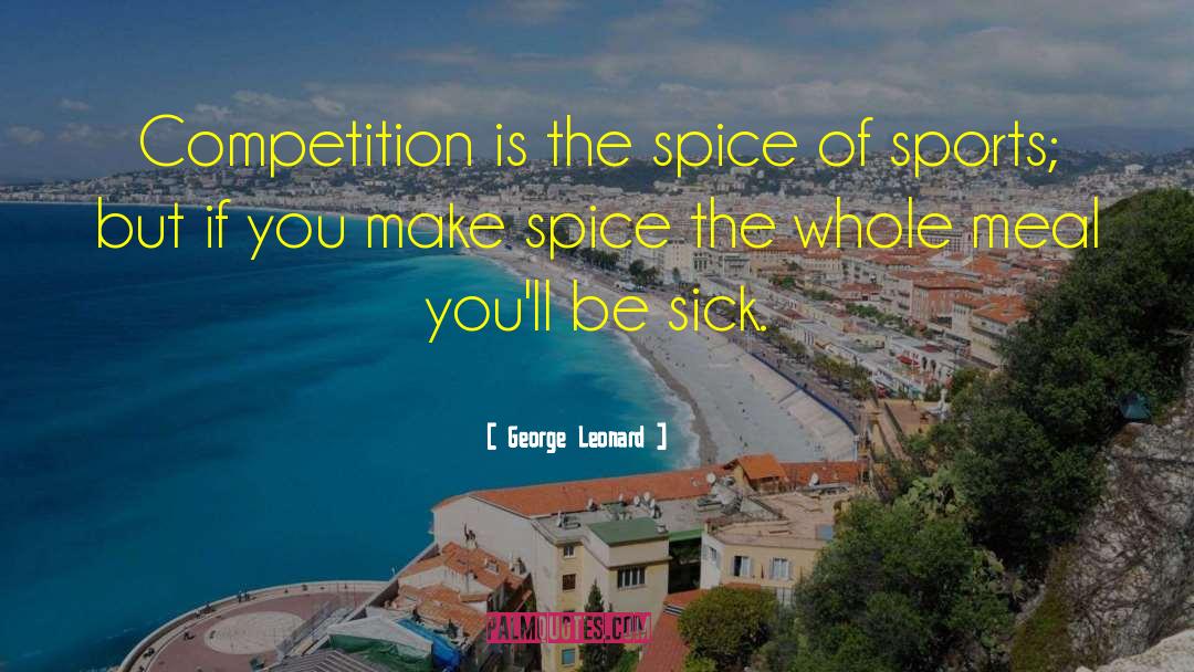Funny Spice quotes by George Leonard