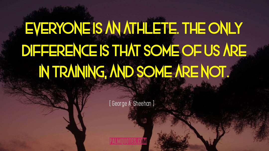 Funny Sports quotes by George A. Sheehan