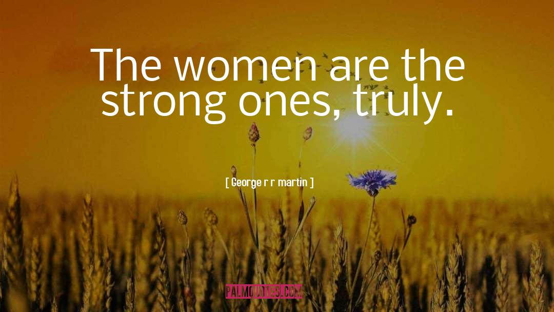 Funny Strong Women quotes by George R R Martin