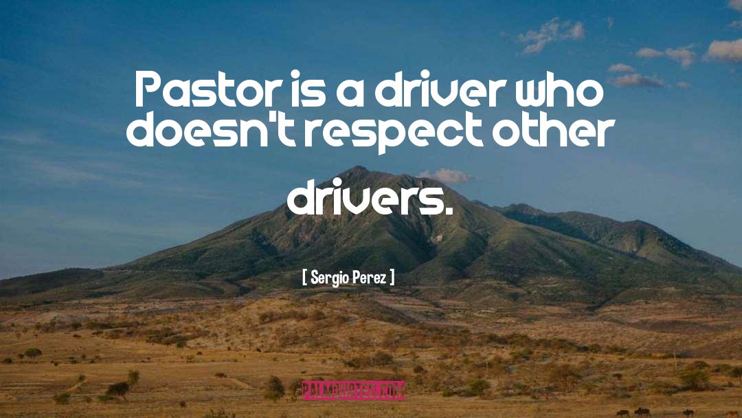 Funny Stupid Driver quotes by Sergio Perez