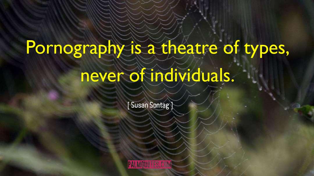 Funny Theatre Techie quotes by Susan Sontag