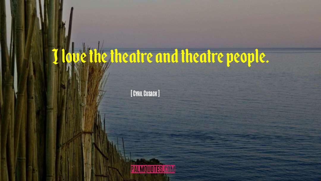 Funny Theatre Techie quotes by Cyril Cusack